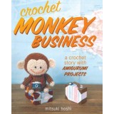 Crochet Monkey Business: A Crochet Story with Amigurumi Projects