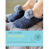 Easy Crochet Weekend: 30 Quick Projects To Make For Your Home and To Wear