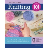 Knitting 101: Master Basic Skills and Techniques Easily Through Step-By-Step Instruction