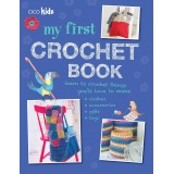 My First Crochet Book: 35 Fun and Easy Crochet Projects for Children Aged 7 Years +
